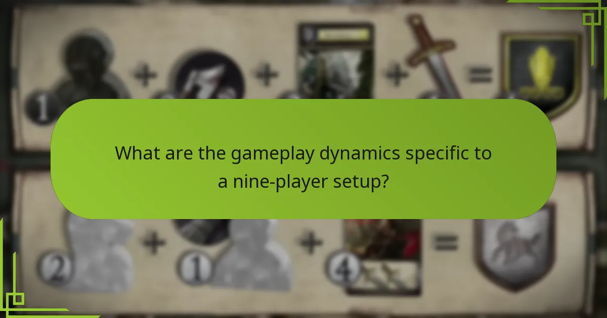 What are the gameplay dynamics specific to a nine-player setup?